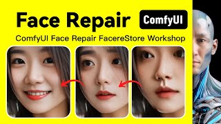 ComfyUI Face Repair FacereStore Workshop Download and install Tutorial