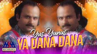 Download lagu YUS YUNUS - YA DANA DANA LYRICS mp3