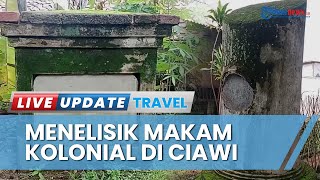 Menguak Misteri Makam Kolonial di Ciawi Bogor, Kisah Noni Belanda Tersimpan di Kampung Lebak Gudang