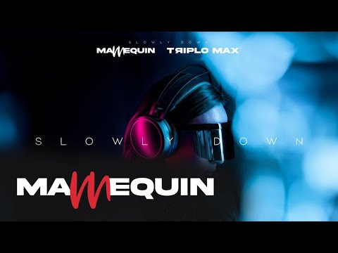 Mannequin x Triplo Max- Slowly Down ( Extended Version )