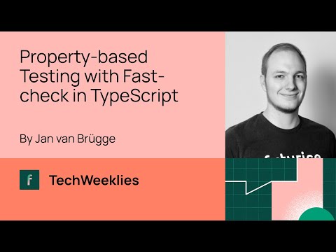 Property-based Testing with Fast-check in TypeScript - Jan van Brügge - TechWeeklies