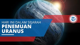 Hari Ini Dalam Sejarah, 13 Maret 1781: Penemuan Planet Uranus oleh William Herschel