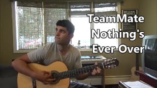 TeamMate - Nothing's Ever Over (cover)