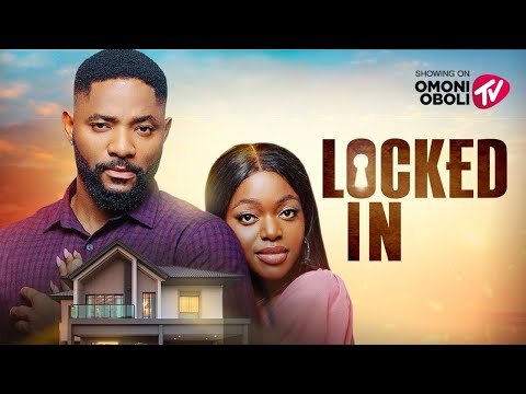 LOCKED IN - Nigerian Movies 2025 Latest Full Movies