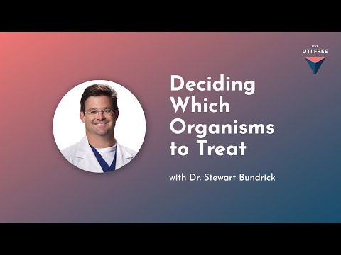 Deciding Which Organisms to Treat: Chronic UTI Treatment, with Dr. Stewart Bundrick, Part 1