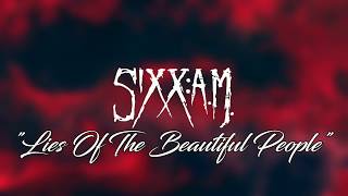 Sixx:A.M. - Lies Of The Beautiful People[Lyrics]