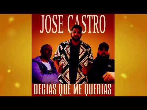 Jose castro-Decias que me querias
