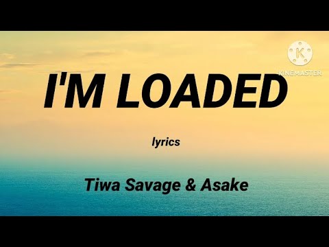 Tiwa Savage & Asake - I'm Loaded (Lyrics)