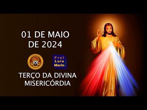 TERÇO DA DIVINA MISERICÓRDIA -  FREI LUÍS MARIN  - 01 MAIO DE 2024