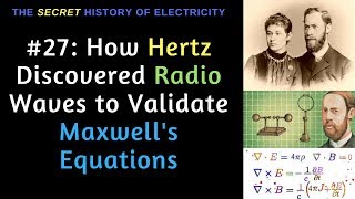 How Heinrich Hertz Discovered Radio to Validate Maxwell