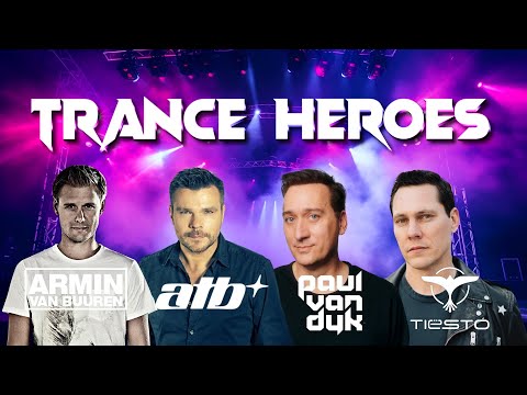 TRANCE HEROES | with Armin Van Buuren, ATB, Paul Van Dyk & Tiesto