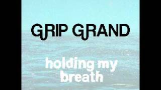 Grip Grand -- Holding My Breath