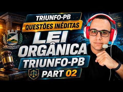 Triunfo PB QUESTÕES INÉDITAS Lei Organica Triunfo PB  (PARTE 02) #triunfo  #concurso