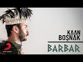 Kaan Boşnak - Barbar (Lyric Video)