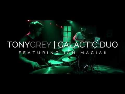 TONY GREY | GALACTIC DUO featuring Ian Maciak