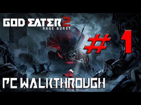 GOD EATER 2 WALKTHROUGH #1 | God Eater 2: Rage Burst |
