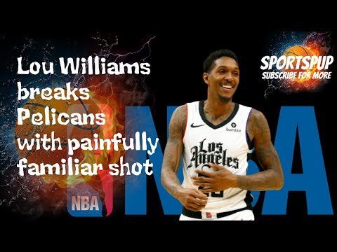 Lou Williams breaks Pelicans with painfully familiar shot