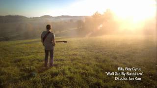 Billy Ray Cyrus &quot;We&#39;ll Get By Somehow&quot; OFFICIAL DIRECTOR&#39;S CUT