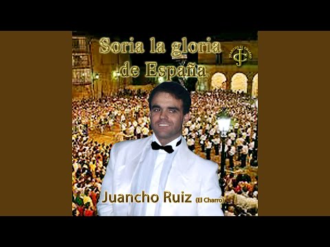 Soria, la gloria de España, interpretada por Juancho Ruiz El Charro