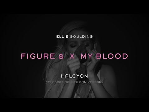 Figure 8 x My Blood - Ellie Goulding (Mashup)