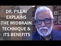 Dr Pillai Explains The MidBrain Technique Its Benefits
