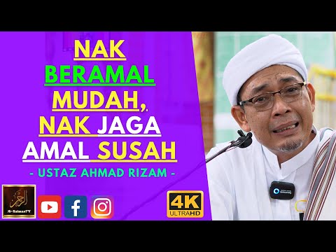 Ustaz Ahmad Rizam - NAK BERAMAL MUDAH, NAK JAGA AMAL SUSAH