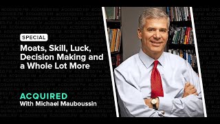 Michael Mauboussin Master Class — Moats, Skill, Luck, Decision Making and a Whole Lot More