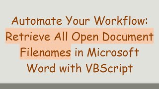 Download the video "Automate Your Workflow: Retrieve All Open Document Filenames in Microsoft Word with VBScript"