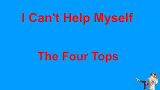 I Can't Help Myself -  The Four Tops - with lyrics