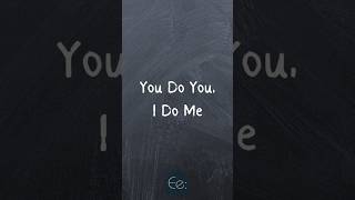 You do you, I do me 🤷‍♂️ What does it mean? #phrases #expression #meaning #idioms #slang #esl #tips