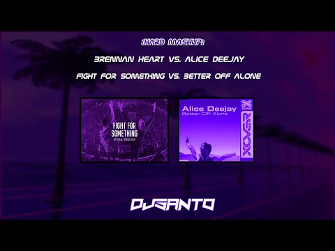 FIGHT FOR SOMETHING VS. BETTER OFF ALONE (HARD MASHUP)