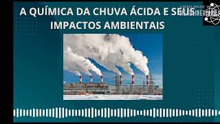 EP-44- A QUÍMICA DA CHUVA ÁCIDA E SEUS IMPACTOS AMBIENTAIS