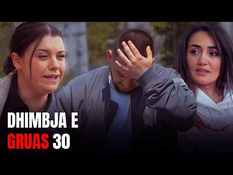 Dhimbja e Gruas - Episodi 30