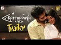 Kattappava Kanom - Official Tamil Trailer |  Sibiraj, Aishwarya Rajesh | Santhosh Dayanidhi