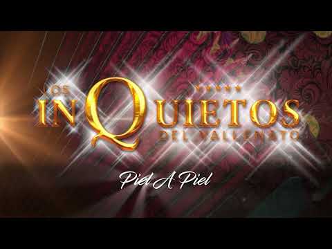 Piel A Piel - Los Inquietos del Vallenato (Audio)