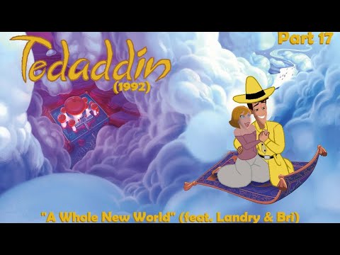Tedaddin (1992) Part 17 — "A Whole New World" (feat. Landry & Bri)