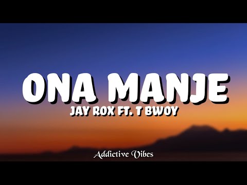Jay Rox ft T Bwoy - Ona Manje (Lyrics)