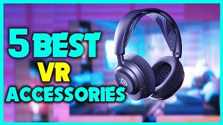 ✅Top 5 - Best VR Accessories - Ultimate Review Guide