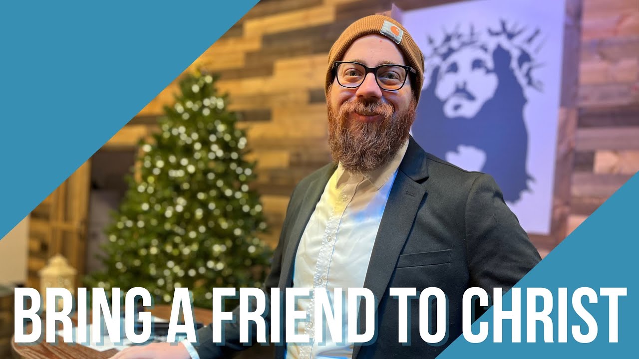 Make Some Friends | Bring a Friend to Christ | Pastor Joel