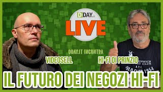 DDAY Live: Il futuro dei negozi di Hi-Fi