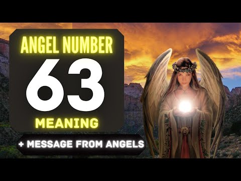 The Hidden Spiritual Meaning of Angel Number 63