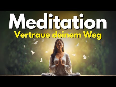 Vertraue deinem Weg - Meditation für Sicherheit & Zuversicht