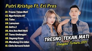 Download lagu Putri Kristya Ft Eri Pras - TRESNO TEKAN MATI (New Version) - NGERTENONO ATI || DANGDUT TERBARU mp3