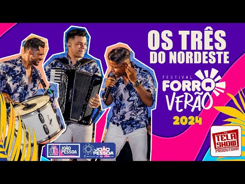 OS TRÊS DO NORDESTE - FORRÓ VERÃO 2024 EM JOÃO PESSOA