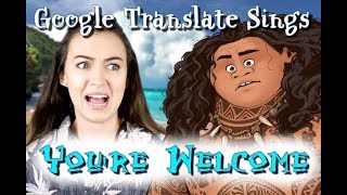 Google Translate Sings: &quot;You&#39;re Welcome&quot; from Moana (PARODY)