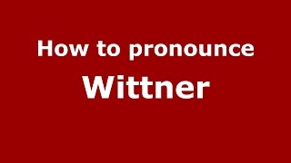 How to pronounce Wittner