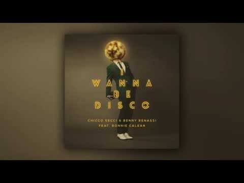 Chicco Secci & Benny Benassi feat. Bonnie Calean - I Wanna Be Disco (Extended Edit) [Cover Art]