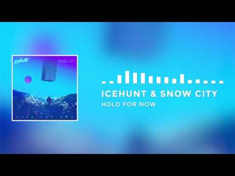 Icehunt & Snow City - Hold For Now [GALAXY Release]