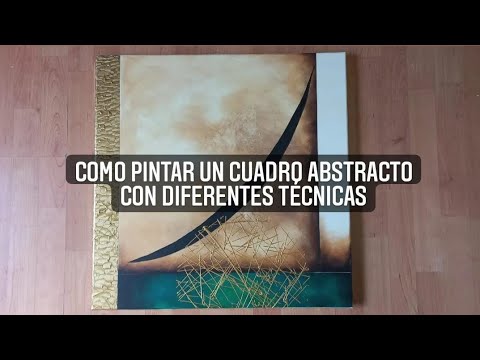 Tutorial 61: Pintando un cuadro abstracto en acrilico con diferentes tecnicas, paso a paso