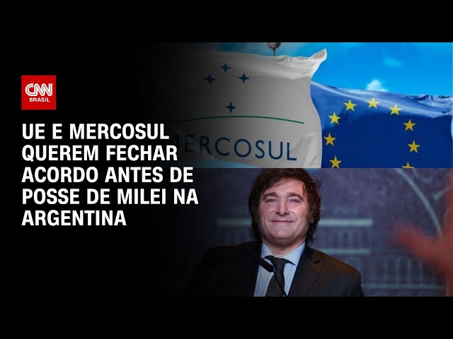 UE e Mercosul querem fechar acordo antes de posse de Milei na Argentina | LIVE CNN